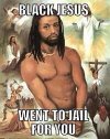 black jesus went to jail for you.jpg